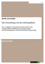 Die Freistellung von der Arbeitspflicht - Sarah Von Leiden