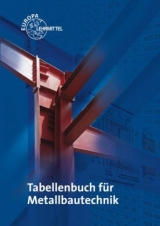 Tabellenbuch Metallbautechnik - Michael Fehrmann, Eckhard Ignatowitz, Dagmar K&ouml;hler, Frank K&ouml;hler, Gerhard L&auml;mmlin, Hans-Joachim Pahl, Armin Steinm&uuml;ller, Alfred Weingartner