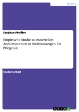 Empirische Studie zu materiellen Anreizsystemen in Stellenanzeigen für Pflegende -  Stephan Pfeiffer