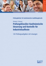 Pr&uuml;fungsklassiker Kaufm&auml;nnische Steuerung und Kontrolle f&uuml;r Industriekaufleute - Gerhard Clemenz, Alexander Strasser