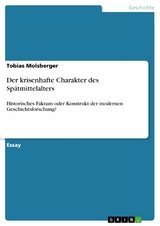 Der krisenhafte Charakter des Sp&auml;tmittelalters - Tobias Molsberger