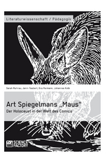 Art Spiegelmans &bdquo;Maus&ldquo;. Der Holocaust in der Welt des Comics - Sarah Ruhnau, Janin Taubert, Eva Reimann, Johannes Kolb