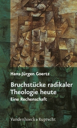 Bruchst&uuml;cke radikaler Theologie heute -  Hans-J&uuml;rgen Goertz