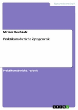 Praktikumsbericht Zytogenetik - Miriam Huschkatz