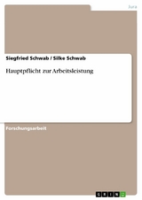 Hauptpflicht zur Arbeitsleistung -  Siegfried Schwab,  Silke Schwab