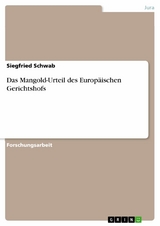 Das Mangold-Urteil des Europ&auml;ischen Gerichtshofs - Siegfried Schwab