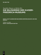 Die Bildwerke des Kaiser-Friedrich-Museums. Die italienischen Bildwerke... / Bronzestatuetten - Wilhelm Von Bode