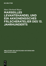 Marseilles Levantehandel und ein akkonensisches F&auml;lscheratelier des 13. Jahrhunderts - Hans Eberhard Mayer