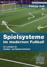 Spielsysteme im modernen Fu&szlig;ball - Philipp Ka&szlig;