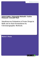 Simultaneous Estimation of Some Drugs in Bulk and in their Formulation by Chromatographic Methods. -  Satish Gabhe,  Kakasaheb Mahadik,  Sachin Potawale,  Anirudh Thati