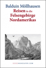 Wanderungen durch die Prairien und W&uuml;sten Nordamerikas. Reisen in die Felsengebirge Nordamerikas - Balduin M&ouml;llhausen