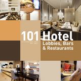 101 Hotel-Lobbies, Bars & Restaurants - Corinna Kretschmar-Joehnk, Peter Joehnk