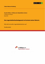 Das Jugendarbeitsschutzgesetz im Kontext seiner Historie - Tobias Manner-Romberg