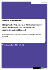 Pflegerische Aspekte der Menschenw&uuml;rde in der Betreuung von Patienten mit diagnostiziertem Hirntod -  Gabriele Kraus-Pfeiffer