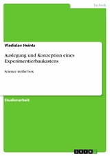 Auslegung und Konzeption eines Experimentierbaukastens - Vladislav Heints