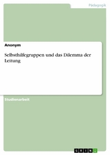 Selbsthilfegruppen und das Dilemma der Leitung -  Anonym
