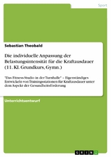 Die individuelle Anpassung der Belastungsintensit&auml;t f&uuml;r die Kraftausdauer (11. Kl. Grundkurs, Gymn.) -  Sebastian Theobald