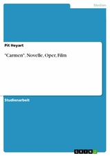 "Carmen". Novelle, Oper, Film - Pit Heyart