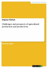Challenges and prospects of agricultural production and productivity - Urgessa Tilahun