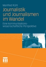 Journalistik und Journalismen im Wandel - Manfred R&uuml;hl