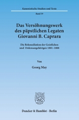 Das Vers&ouml;hnungswerk des p&auml;pstlichen Legaten Giovanni B. Caprara. - Georg May