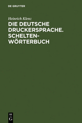 Die deutsche Druckersprache. Scheltenw&ouml;rterbuch - Heinrich Klenz