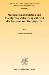 Marktpreismanipulation und Marktpreisstabilisierung w&auml;hrend der Emission von Wertpapieren. - Carsten Heimann