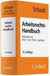 Arbeitsrechts-Handbuch - G&uuml;nter Schaub, Ulrich Koch, R&uuml;diger Linck, J&uuml;rgen Treber, Hinrich Vogelsang