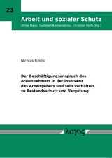 Der Besch&auml;ftigungsanspruch des Arbeitnehmers in der Insolvenz des Arbeitgebers und sein Verh&auml;ltnis zu Bestandsschutz und Verg&uuml;tung - Nicolas Rin&ouml;sl
