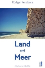Land und Meer - R&uuml;diger Kendziora