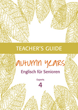 Autumn Years - Englisch f&uuml;r Senioren 4 - Experts - Teacher's Guide - Beate Baylie, Karin Schweizer