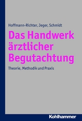 Das Handwerk &auml;rztlicher Begutachtung - J&ouml;rg Jeger, Holger Schmidt, Ulrike Hoffmann-Richter