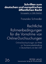 Rechtliche Rahmenbedingungen fuer die Vornahme von Online-Durchsuchungen - Franziska Schneider
