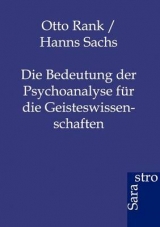 Die Bedeutung der Psychoanalyse f&uuml;r die Geisteswissenschaften - Otto Rank; Hanns Sachs