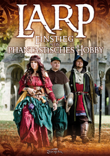 LARP - Einstieg in ein phantastisches Hobby - Ina Dahm