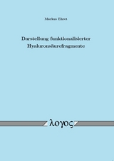 Darstellung funktionalisierter Hyalurons&auml;urefragmente - Markus Ehret