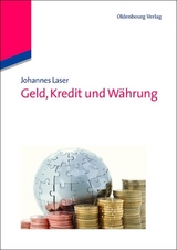 Geld, Kredit und W&auml;hrung - Johannes Laser