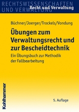 &Uuml;bungen zum Verwaltungsrecht und zur Bescheidtechnik - Hans B&uuml;chner, Gernot Joerger, Martin Trockels, Ute Vondung