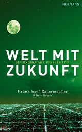 Welt mit Zukunft - Franz Josef Radermacher, Bert Beyers