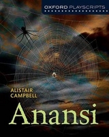 Oxford Playscripts: Anansi - Campbell, Alistair