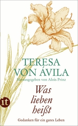 &raquo;Was lieben hei&szlig;t&laquo; - Teresa von &Aacute;vila