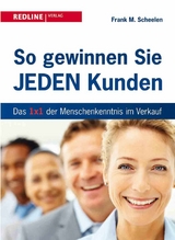 So gewinnen Sie jeden Kunden -  Frank M. Scheelen
