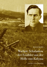 Warlam Schalamow &ndash; der Erz&auml;hler aus der H&ouml;lle von Kolyma - Willi Beitz