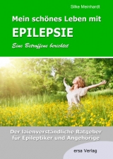 Mein sch&ouml;nes Leben mit Epilepsie - Eine Betroffene berichtet - Silke Meinhardt
