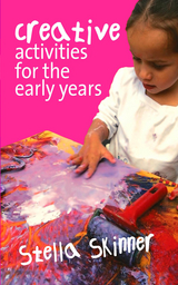 Creative Activities for the Early Years - Stella M. Skinner