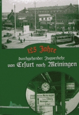 125 Jahre durchgehender Zugverkehr von Erfurt nach Meiningen - Georg Thielmann, Eberhard Krau&szlig;