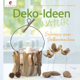 Deko-Ideen NATUR - Gerlinde Auenhammer, Marion Dawidowski, Angelika Kipp