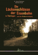 Die L&uuml;ckenschl&uuml;sse der Eisenbahn in Th&uuml;ringen nach der Wiedervereinigung - Georg Thielmann, Eberhard Krau&szlig;
