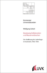Besatzung, Kollaboration und Massenverbrechen - Wolfgang Seibel