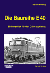 Die Baureihe E 40 - Roland Hertwig